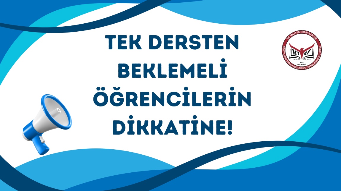 TEK DERSTEN BEKLEMELİ ÖĞRENCİLERİN DİKKATİNE!